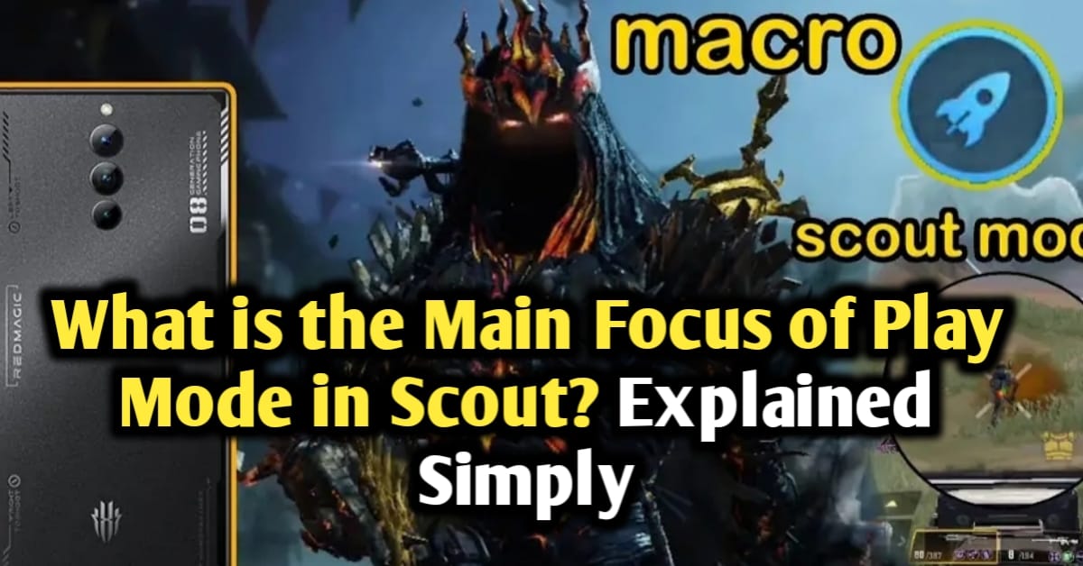 What is the Main Focus of Play Mode in Scout? Explained...