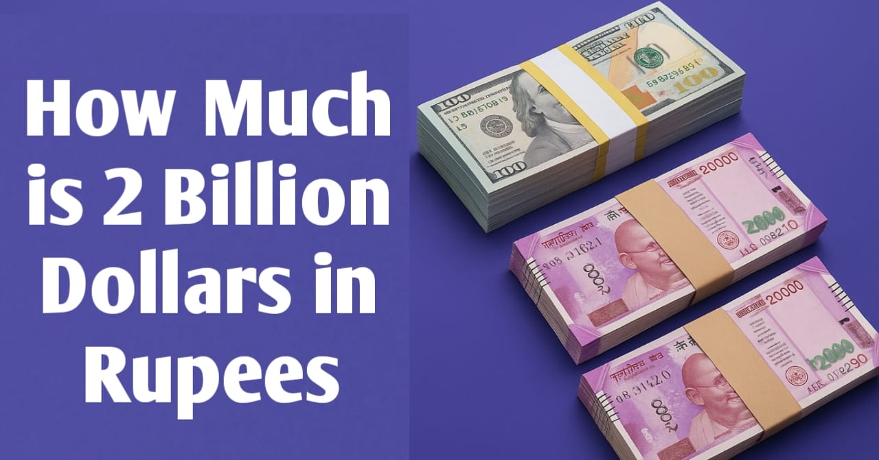 How Much is 2 Billion Dollars in Rupees: Understanding the Conversion of Two Billion US Dollars to Indian Rupees