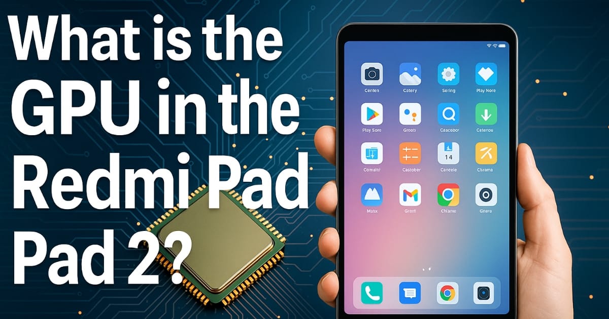 What is the GPU in the Redmi Pad 2?
